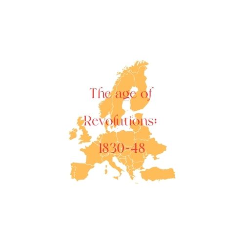 The Age of Revolutions: 1830- 48