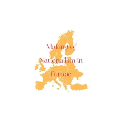 The Making of Nationalism in Europe : Topic - wise 10 Most Basic Questions, Class 10, History, CBSE Exam Notes